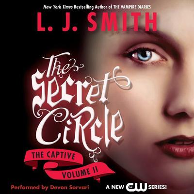 Secret Circle Vol II: The Captive: The Secret Circle Vol. II Audiobook, by L. J. Smith