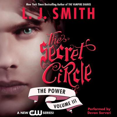 Secret Circle Vol III: The Power: The Secret Circle Vol. III Audiobook, by L. J. Smith