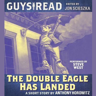 Guys Read: The Double Eagle Has Landed Audiobook, by Anthony Horowitz