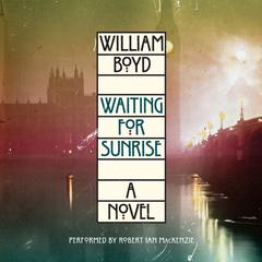 Waiting for Sunrise: A Novel Audiobook, by William Boyd