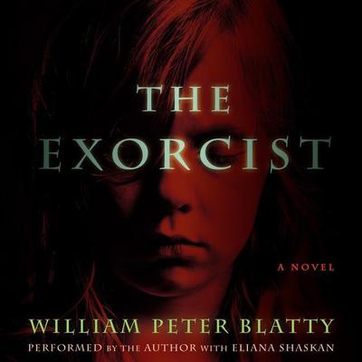 The Exorcist: A Novel Audiobook, by 