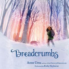 Breadcrumbs Audiobook, by Anne Ursu