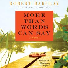More Than Words Can Say: A Novel Audiobook, by Robert Barclay