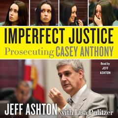Imperfect Justice: Prosecuting Casey Anthony Audiobook, by Lisa Pulitzer