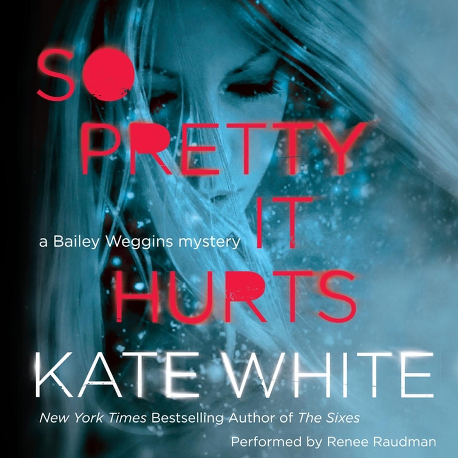 So Pretty It Hurts: A Bailey Weggins Mystery Audiobook, by Kate White