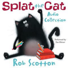 Splat the Cat Audio Collection Audiobook, by Rob Scotton