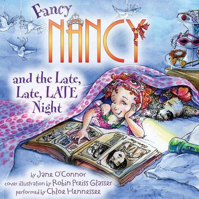 Fancy Nancy and the Late, Late, LATE Night Audiobook, by 