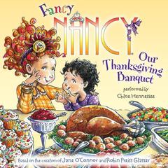 Fancy Nancy: Our Thanksgiving Banquet Audiobook, by Jane O’Connor