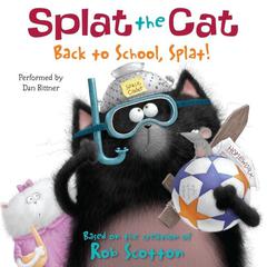 Splat the Cat: Back to School, Splat! Audiobook, by Rob Scotton