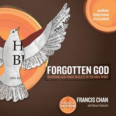 Forgotten God: Reversing Our Tragic Neglect of the Holy Spirit Audiobook, by Francis Chan