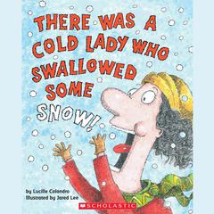 There Was a Cold Lady Who Swallowed Some Snow! Audiobook, by Lucille Colandro
