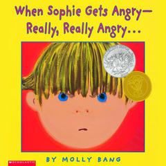 When Sophie Gets Angry—Really, Really Angry… Audiobook, by Molly Bang