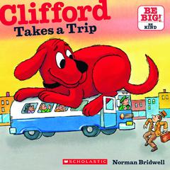 Clifford Takes a Trip Audiobook, by Norman Bridwell