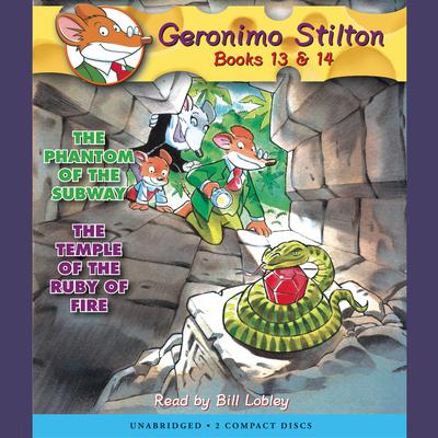 The Phantom of the Subway / The Temple of the Ruby of Fire (Geronimo Stilton #13 & #14): Geronimo Stilton, Books 13 & 14 Audiobook, by Geronimo Stilton