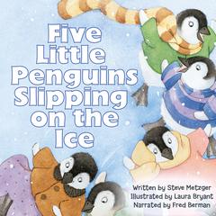 Five Little Penguins Slipping on the Ice Audiobook, by Steve Metzger