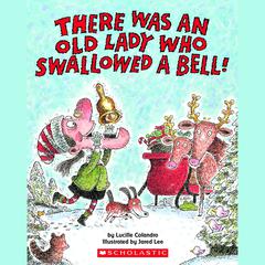There Was an Old Lady Who Swallowed a Bell! Audiobook, by Lucille Colandro