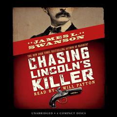 Chasing Lincoln's Killer: THE SEARCH FOR JOHN WILKES BOOTH Audiobook, by James L. Swanson