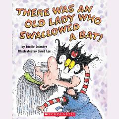 There Was an Old Lady Who Swallowed a Bat! Audiobook, by Lucille Colandro