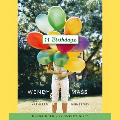 11 Birthdays: 11 BIRTHDAYS - AUDIO Audiobook, by Wendy Mass