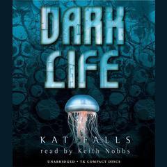 Dark Life Audiobook, by Kat Falls