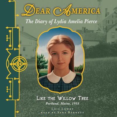 Like the Willow Tree: The Diary of Lydia Amelia Pierce Audiobook, by Lois Lowry