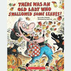 There Was an Old Lady Who Swallowed Some Leaves! Audiobook, by Lucille Colandro