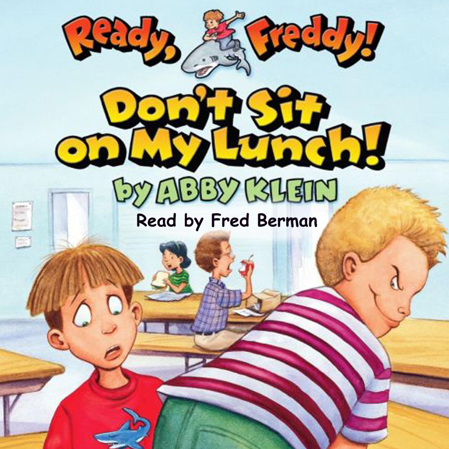 Dont Sit on My Lunch (Ready, Freddy! #4) Audiobook, by Abby Klein