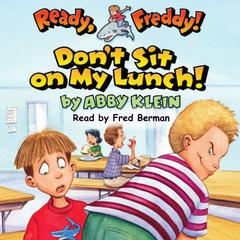 Dont Sit on My Lunch (Ready, Freddy! #4) Audiobook, by Abby Klein