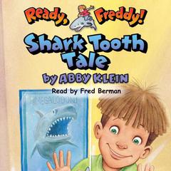 Shark Tooth Tale (Ready, Freddy! #9) Audiobook, by Abby Klein