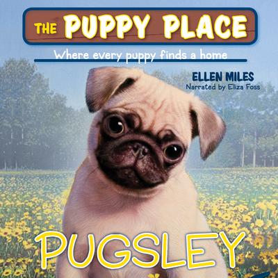 Pugsley (The Puppy Place #9): Puppy Place:#9 Pugsley Digital Download Audiobook, by Ellen Miles