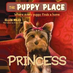 Princess (The Puppy Place #12): Puppy Place:#12 Princess Digital Download Audiobook, by Ellen Miles