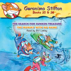 The Search for Sunken Treasure / The Mummy With No Name (Geronimo Stilton #25 & #26): Geronimo Stilton Books 25 & 26 Audiobook, by Geronimo Stilton