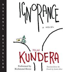 Ignorance: A Novel Audiobook, by Milan Kundera