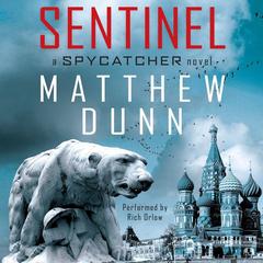 Sentinel: A Spycatcher Novel Audiobook, by Matthew Dunn