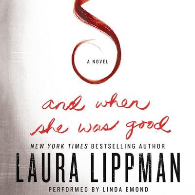 And When She Was Good: A Novel Audiobook, by Laura Lippman