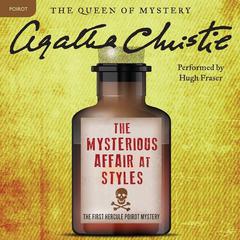 The Mysterious Affair at Styles: The First Hercule Poirot Mystery: The Official Authorized Edition Audiobook, by Agatha Christie