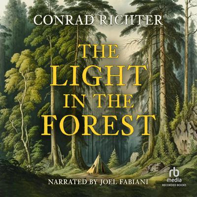 The Light in the Forest Audiobook, by Conrad Richter