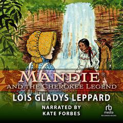 Mandie and the Cherokee Legend Audiobook, by Lois Gladys Leppard