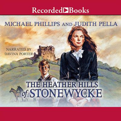 The Heather Hills of Stonewycke Audiobook, by Michael Phillips