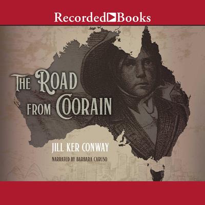 The Road from Coorain Audiobook, by Jill Ker Conway