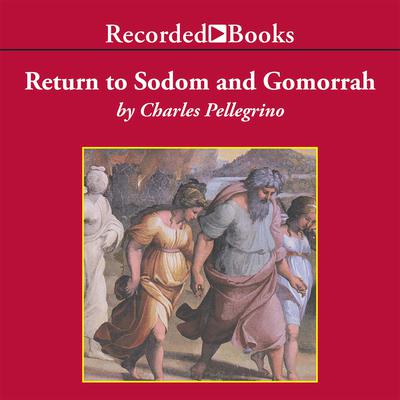 Return to Sodom and Gomorrah: Bible Stories from Archaeologists Audiobook, by Charles Pellegrino