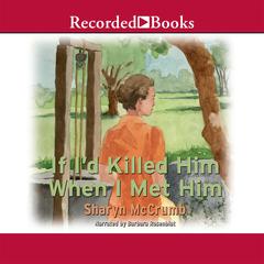 If Id Killed Him When I Met Him Audiobook, by Sharyn McCrumb