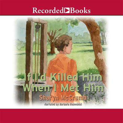 If I’d Killed Him When I Met Him Audiobook, by Sharyn McCrumb