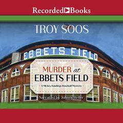 Murder at Ebbets Field Audiobook, by Troy Soos