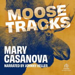 Moose Tracks Audiobook, by Mary Casanova