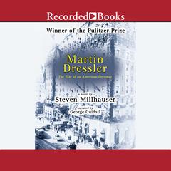 Martin Dressler: The Tale of an American Dreamer Audiobook, by Steven Millhauser