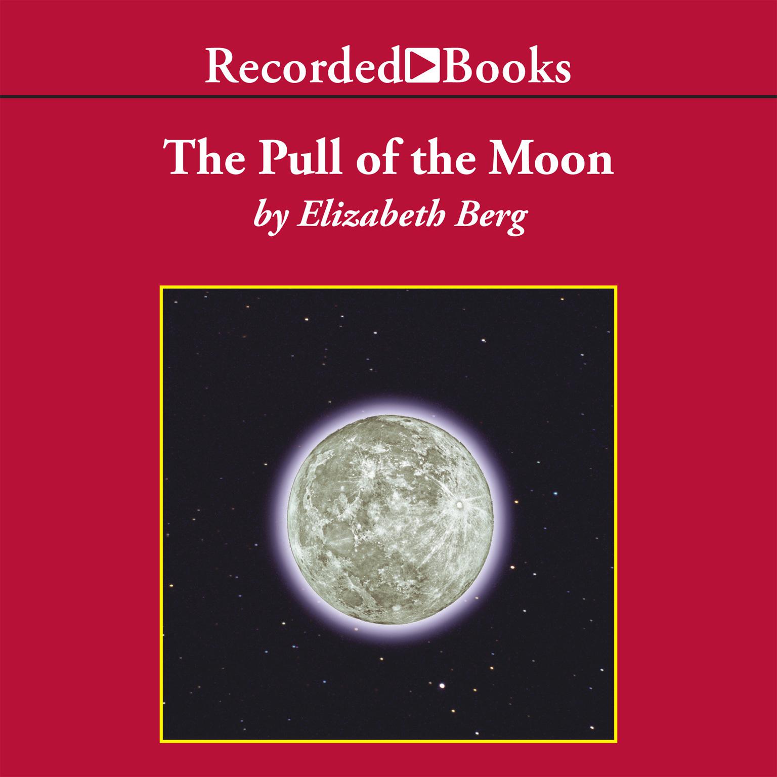 The Pull of the Moon Audiobook, by Elizabeth Berg