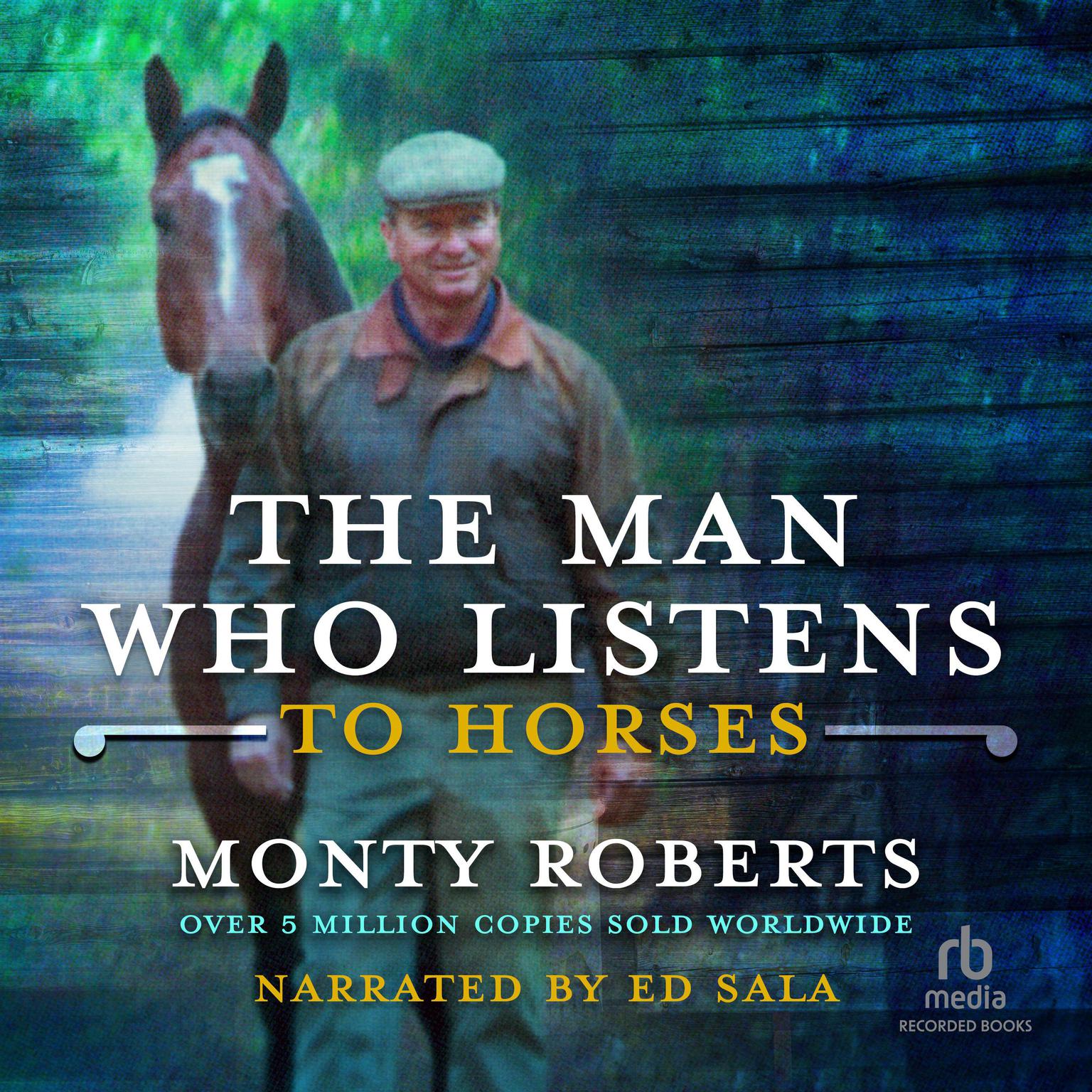 The Man Who Listens to Horses Audiobook, by Monty Roberts