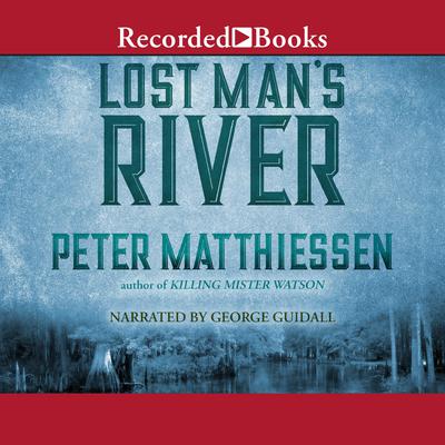 Lost Man’s River Audiobook, by Peter Matthiessen