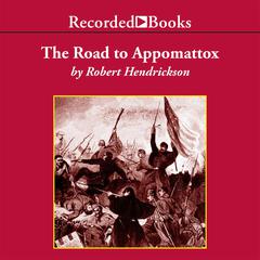 The Road to Appomattox Audiobook, by Robert Hendrickson